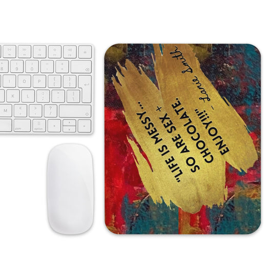 Life Is Messy Mouse pad